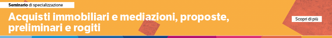 Acquisti immobiliari e mediazioni, proposte, preliminari e rogiti
