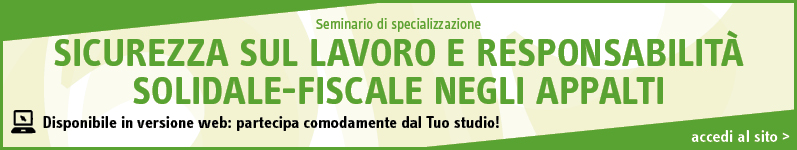 Sicurezza sul lavoro e responsabilità solidale-fiscale negli appalti