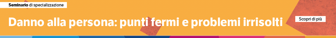 Danno alla persona: punti fermi e problemi irrisolti