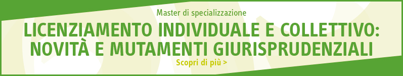 Licenziamento individuale e collettivo: novità e mutamenti giurisprudenziali