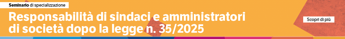 Responsabilità di sindaci e amministratori di società dopo la legge n. 35/2025