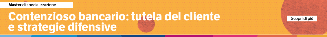 Contenzioso bancario: tutela del cliente e strategie difensive